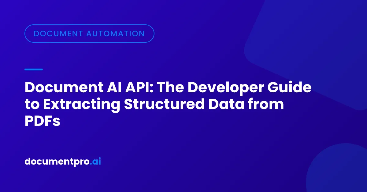 Cover Image for Document AI API: The Developer Guide to Extracting Structured Data from PDFs (2026)