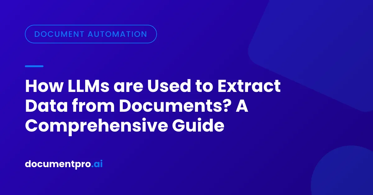 Cover Image for How LLMs are Used to Extract Data from Documents? A Comprehensive Guide