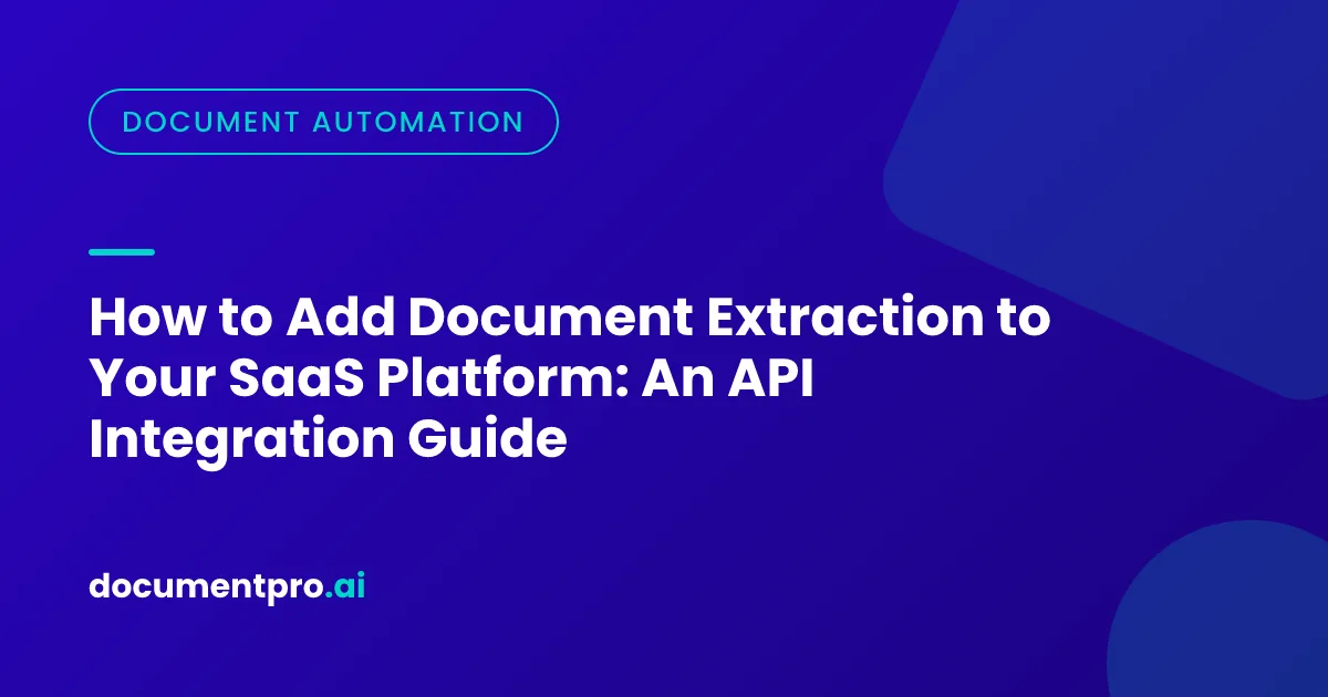 Cover Image for How to Add Document Extraction to Your SaaS Platform: An API Integration Guide